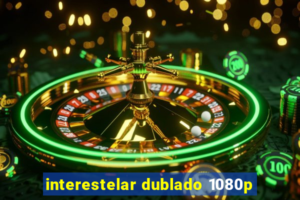 interestelar dublado 1080p